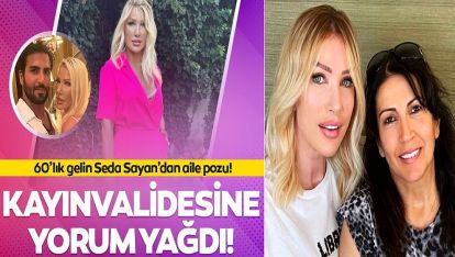 Seda Sayan ile kayınvalidesine yorum yağdı "Seda'nın daha yaşlı olduğuna yemin edebilirim ama,.."